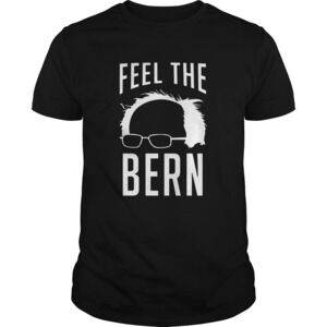 Feel The Bern Bernie Sanders Shirt